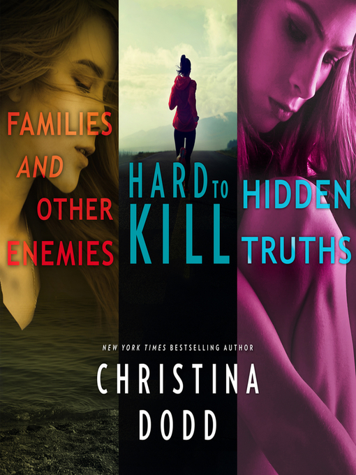 Title details for Families and Other Enemies & Hard to Kill & Hidden Truths by Christina Dodd - Available
